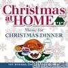 Christmas At Home: Music for Christmas Dinner