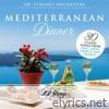 Mediterranean Dinner: 30 Classic Songs from Italy, Spain, Greece, and France