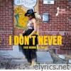 I Don't Never Ever Wanna Let You Go - Single