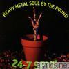 24-7 Spyz - Heavy Metal Soul By the Pound