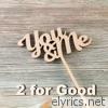 2 For Good - You and Me (Groovin Version) - Single