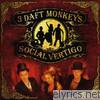3 Daft Monkeys - Social Vertigo