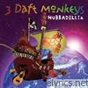 3 Daft Monkeys - Hubbadillia