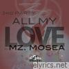 All My Love (feat. Mz. Mosea) - EP