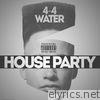 4-4 Water - House Party - Single