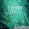 77 Jefferson - Rarities