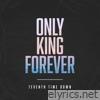 7eventh Time Down - Only King Forever - Single (Radio Edit)