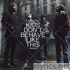 Kids Don't Behave Like This - EP