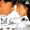 A. R. Rahman - Dil Se (Original Motion Picture Soundtrack)