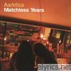 Aarktica - Matchless Years