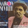 Aaron Neville - Make Me Strong