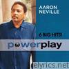 Power Play - 6 Big Hits: Aaron Neville - EP