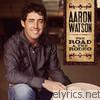 Aaron Watson - The Road & the Rodeo