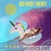 Big Pu$$Y Energy - Single