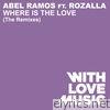 Abel Ramos - Where Is the Love (the Remixes) - EP - Single