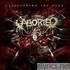 Aborted - Engineering the Dead