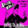 Abrasive Wheels - Nothing to Prove - EP