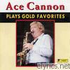 Ace Cannon - Plays Gold Favorites