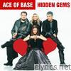 Ace Of Base - Hidden Gems (Bonus Track Edition)