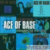 Ace Of Base - Ace of Base: Singles of the 90s