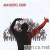 Acm Gospel Choir - ACM Gospel Choir