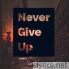 Never Give Up - EP