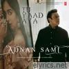 Adnan Sami - Tu Yaad Aya - Single