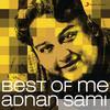 Adnan Sami - Best of Me: Adnan Sami