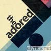 Adored - The Adored (feat. Buzzcocks & Pete Shelley) - EP