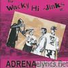 Adrenalin O.d. - The Wacky Hi-Jinks of...