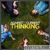 Against The Current - Thinking - Single