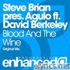 Blood and the Wine (feat. David Berkeley) [Steve Brian Presents] - Single