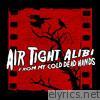 Air Tight Alibi - From My Cold Dead Hands