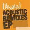 Akala - Acoustic Remixes - EP