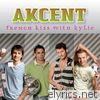 Akcent - French Kiss With Kylie