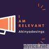 Akinyodesings - I Am Relevant - Single