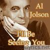 Al Jolson - I'll Be Seeing You