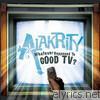 Alakrity - Whatever Happened to Good TV?