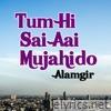 Tum Hi Sai Aai Mujahido - Single