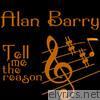Alan Barry - Tell Me The Reason