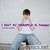 Alec Benjamin - I Sent My Therapist To Therapy (Acoustic) - Single