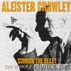 Aleister Crowley: Summon the Beast
