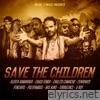Save the Children (with Chuck Fenda, Chulito Camacho, Fyahbwoy, Pinchers, Polyfamous, Ras Kuko, Turbulence & U Roy) - Single