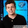Alex Preston - Say Something (American Idol Performance) - Single