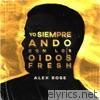 Alex Rose - Yo Siempre Ando Con Los Oidos Fresh - EP