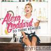 Alexa Goddard - So There (Remixes) - EP