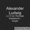 Alexander Ludwig - Liv It up (Teenage Wasteland) - Single