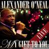 Alexander O'Neal - My Gift to You (Live)