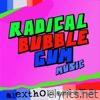 Radical Bubble Gum Music