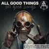 All Good Things - All Good Songs